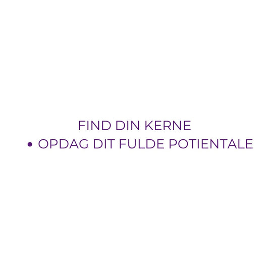 Find Din Kerne - opdag dit fulde potientale